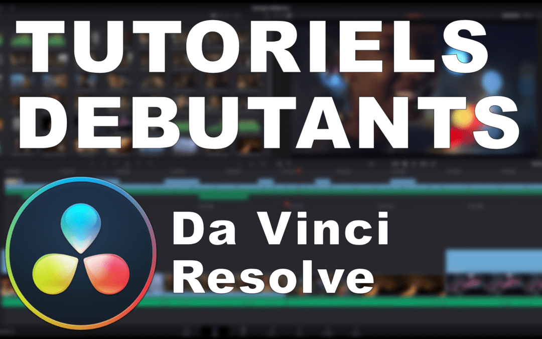 Tutoriels pour débutants avec Da Vinci Resolve